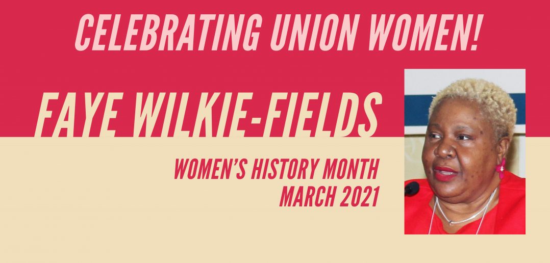 Celebrating Union Women: Faye Wilkie-Fields